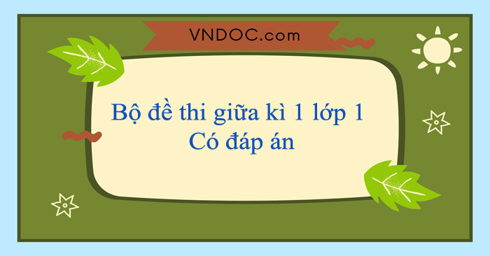 33 đề thi giữa kì 1 lớp 1 Có đáp án năm 2025 - 2026