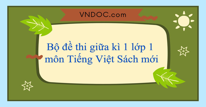 Bộ đề thi giữa kì 1 lớp 1 môn Tiếng Việt năm 2025-2026