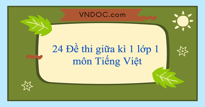 24 Đề thi giữa kì 1 lớp 1 môn Tiếng Việt năm 2025 - 2026
