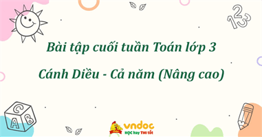 Bài tập cuối tuần Toán lớp 3 Cánh Diều - Cả năm (Nâng cao)