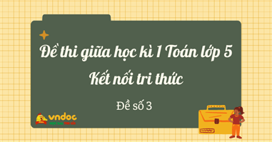 Đề thi giữa học kì 1 lớp 5 môn Toán Kết nối tri thức - Đề số 3