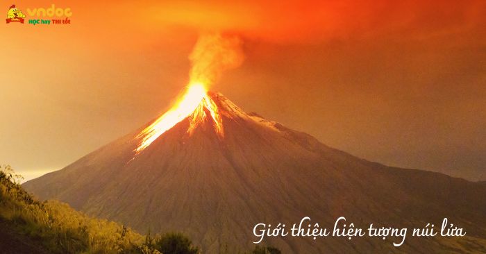 Viết bài văn giới thiệu hiện tượng núi lửa lớp 8 - Viết bài văn thuyết ...