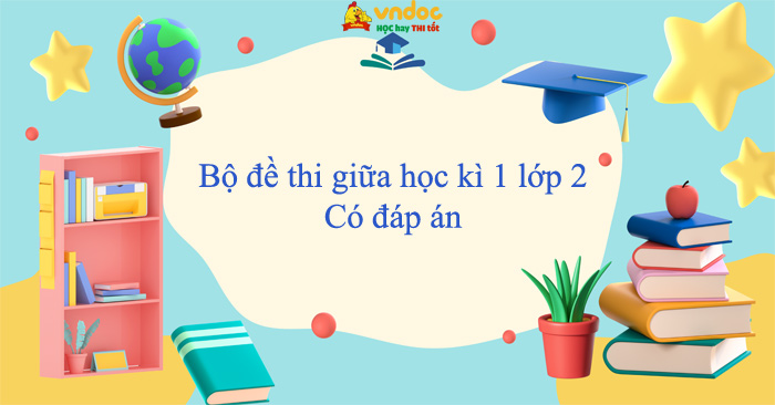 22 đề thi giữa học kì 1 lớp 2 năm 2025 - 2026 (Các môn)