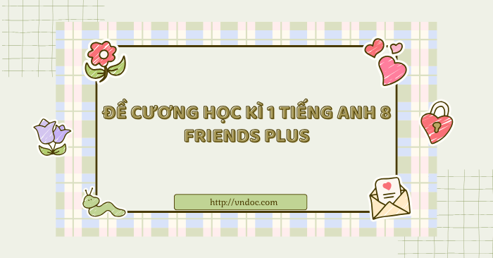Đề cương học kì 1 tiếng Anh 8 Friends plus