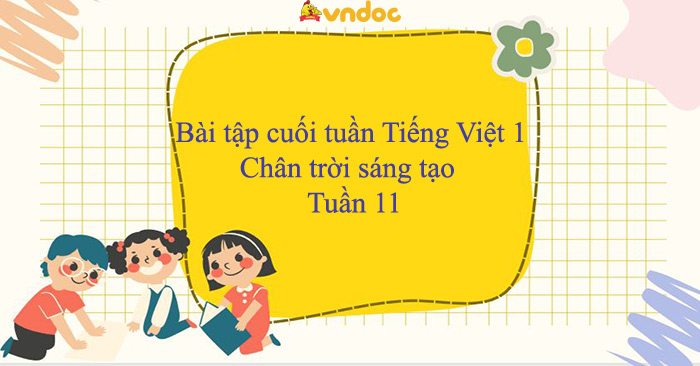 Bài tập cuối tuần Tiếng Việt lớp 1 Chân trời sáng tạo - Tuần 11