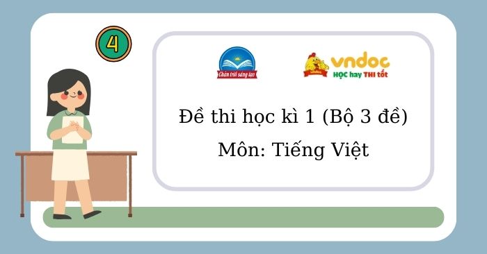 Bộ Đề thi học kì 1 Tiếng Việt 4 Chân trời sáng tạo Thông tư 27