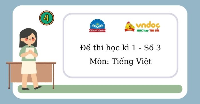 Đề thi học kì 1 Tiếng Việt 4 Chân trời sáng tạo Thông tư 27 - Đề 3