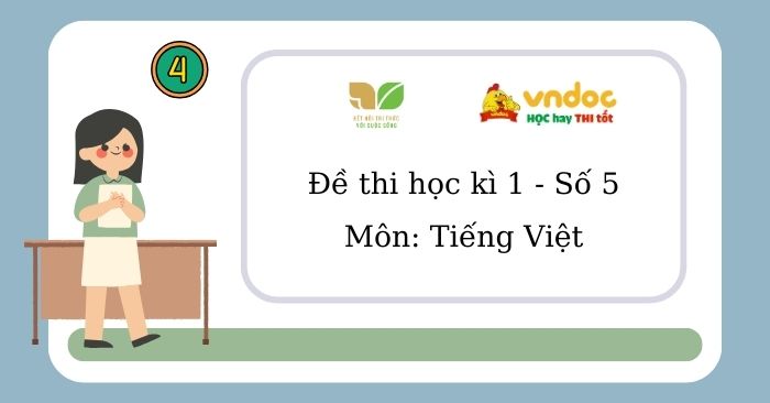 Đề thi học kì 1 Tiếng Việt 4 Kết nối tri thức Thông tư 27 - Đề 5