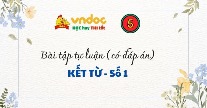 Bài tập về Kết từ lớp 5 Có đáp án - Số 1