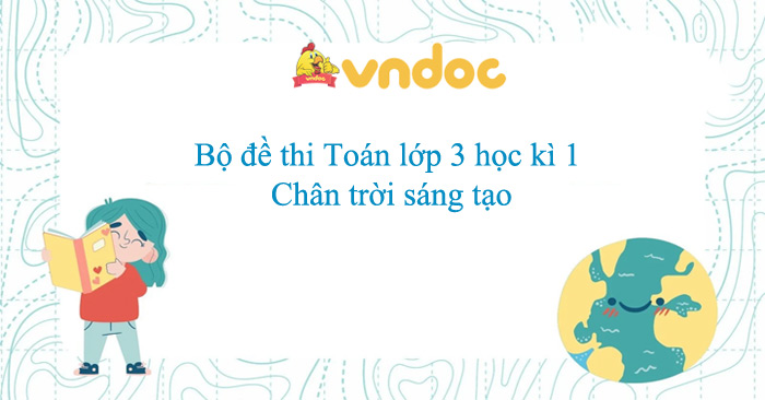 Bộ đề thi Toán lớp 3 học kì 1 Chân trời sáng tạo