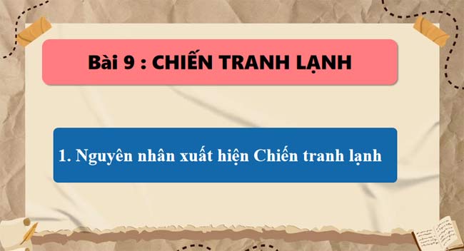 PowerPoint Lịch sử 9 Bài 9 Chiến tranh lạnh