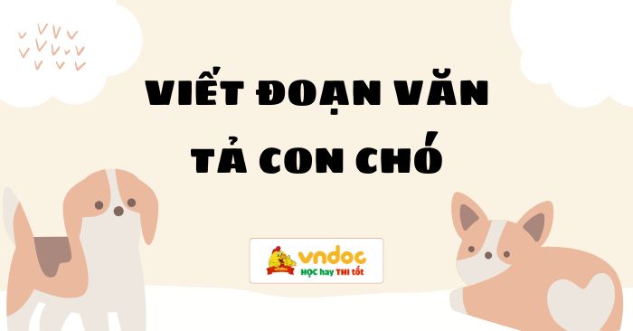 Viết đoạn văn tả con chó lớp 4 - Tả con chó lớp 4 - VnDoc.com