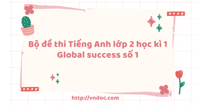 Bộ đề thi học kì 1 tiếng Anh 2 Global Success số 1