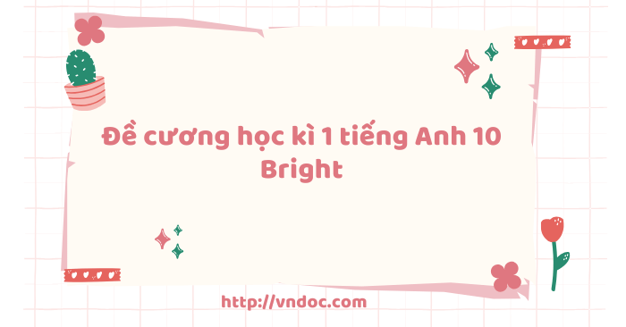 Đề cương học kì 1 tiếng Anh 10 Bright