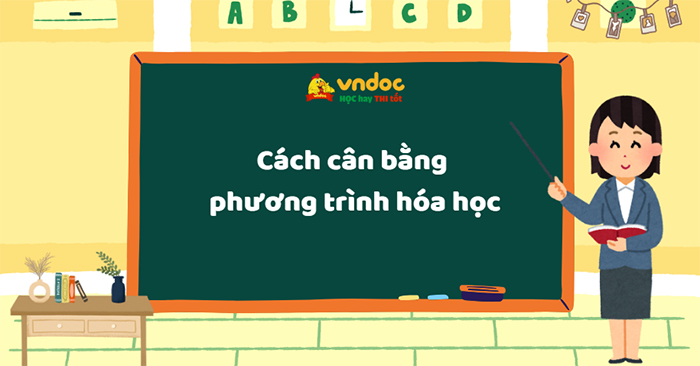 Cách cân bằng phương trình hóa học