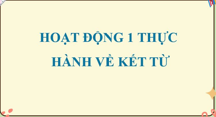 PowerPoint Tiếng Việt 5 Luyện tập về kết từ