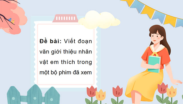 PowerPoint Tiếng Việt 5 Tìm ý cho đoạn văn giới thiệu nhân vật trong phim hoạt hình
