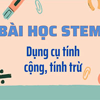 Giáo án STEM lớp 1: Dụng cụ tính cộng, tính trừ