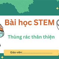 Giáo án STEM lớp 3: Thùng rác thân thiện