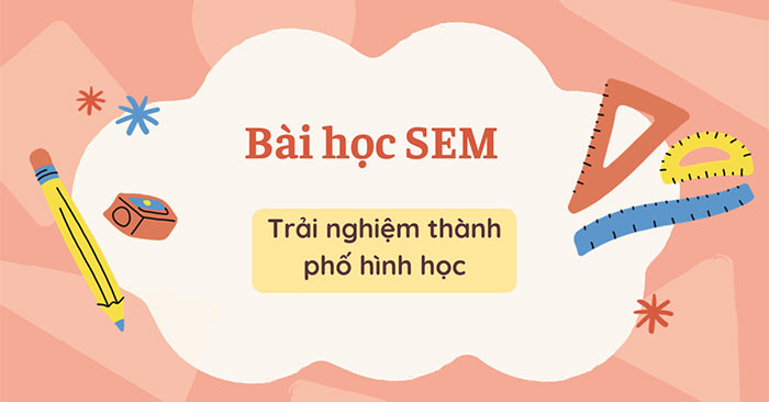 Giáo án STEM lớp 2: Trải nghiệm thành phố hình học