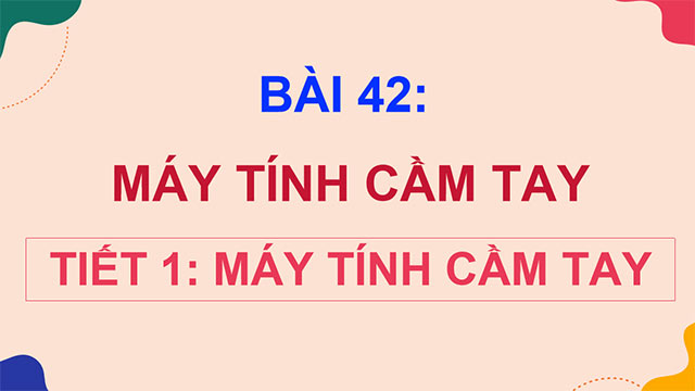 PowerPoint Toán 5 Máy tính cầm tay