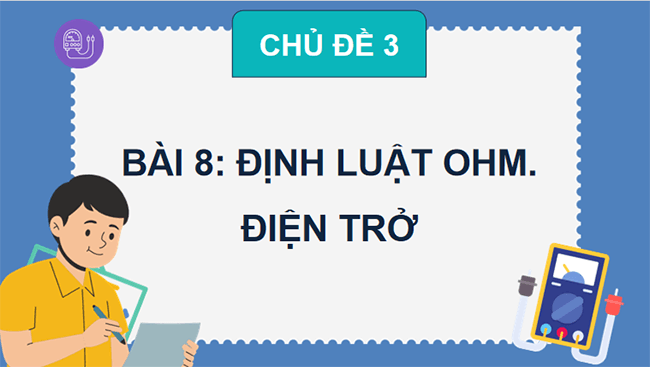Giáo án Vật lí 9 Bài 8 Điện trở Định luật Ohm