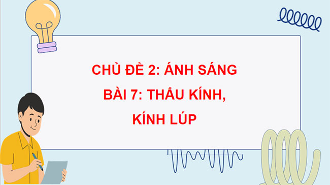 Giáo án Vật lí 9 Bài 7: Thấu kính Kính lúp 