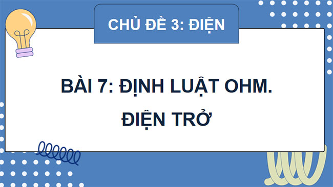 Giáo án Vật lí 9 Bài 7: Định luật Ohm Điện trở