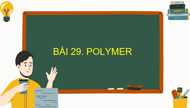 Giáo án Hóa học 9 Bài 29: Polymer