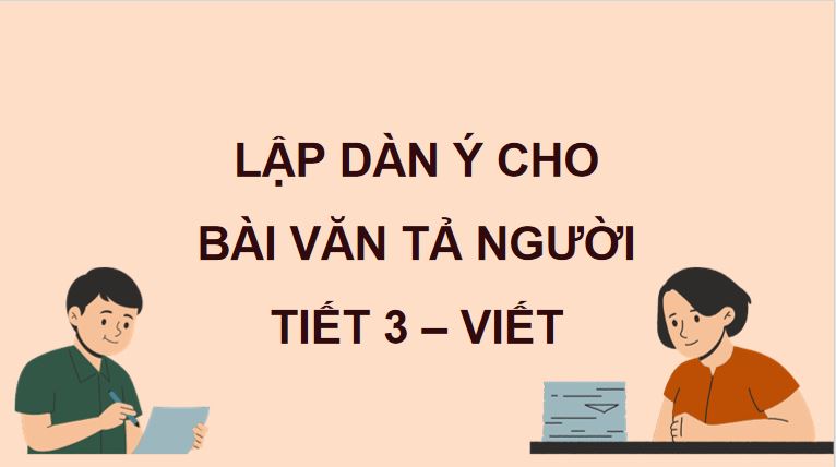 Lập dàn ý cho bài văn tả người