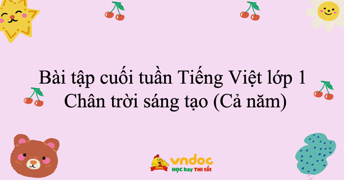 Bài tập cuối tuần Tiếng Việt lớp 1 Chân trời sáng tạo (Cả năm)
