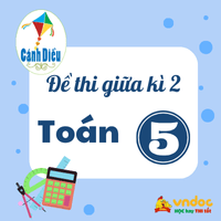 Bộ 5 đề thi giữa kì 2 môn Toán lớp 5 Cánh diều