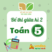 Bộ 5 đề thi giữa kì 2 môn Toán lớp 5 Kết nối tri thức