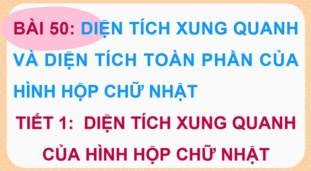 PowerPoint Toán 5 Diện tích xung quanh và diện tích toàn phần của hình hộp chữ nhật