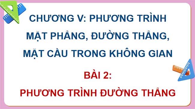 PowerPoint Toán 12 Bài 2: Phương trình đường thẳng