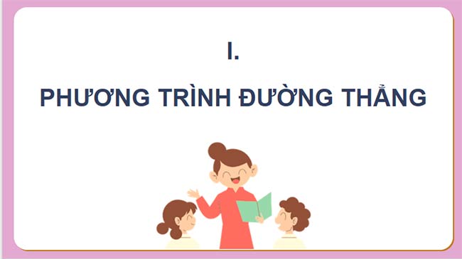 PowerPoint Toán 12 Bài 2: Phương trình đường thẳng