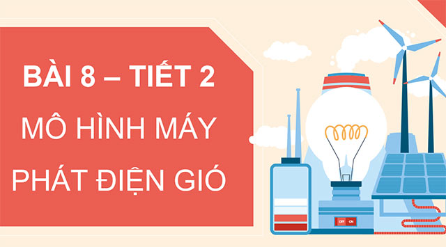 PowerPoint Công nghệ 5 Mô hình máy phát điện gió