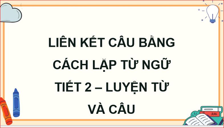 Tiếng Việt 5 Liên kết câu bằng cách lặp từ ngữ