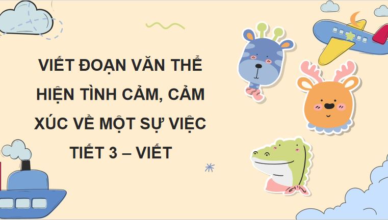 Viết đoạn văn thể hiện tình cảm, cảm xúc về một sự việc