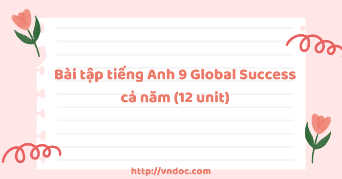 Bài tập tiếng Anh 9 Global Success cả năm