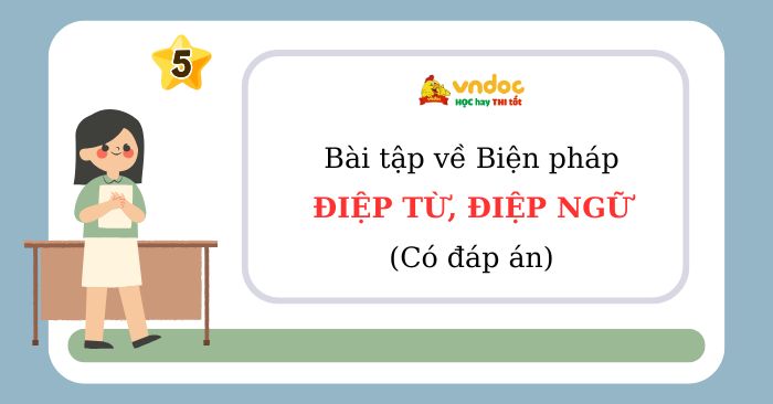 Bài tập về Biện pháp Điệp từ, điệp ngữ lớp 5 Có đáp án