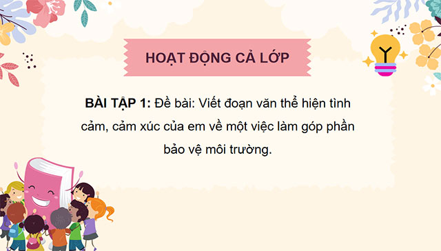 PowerPoint Tiếng Việt 5 Tìm ý cho đoạn văn thể hiện tình cảm, cảm xúc trước một sự việc