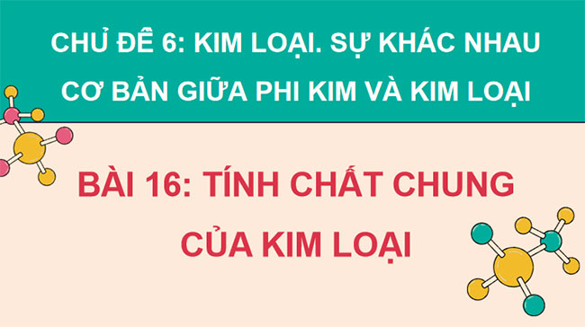  Hóa học 9 Bài 16: Tính chất chung của kim loại