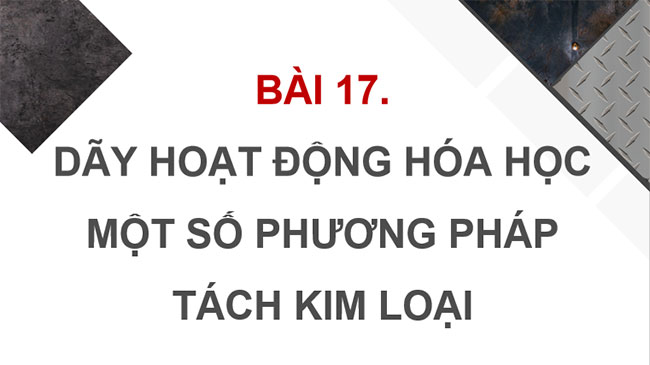  Hóa học 9 Chân trời sáng tạo Bài 17
