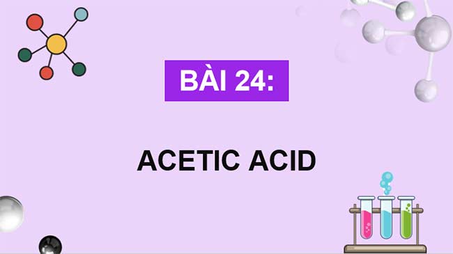 PowerPoint KHTN 9 Bài 24: Acetic acid 