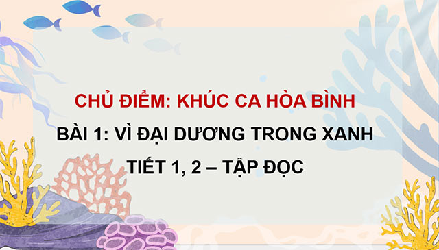 PowerPoint Tiếng Việt 5 Vì đại dương trong xanh