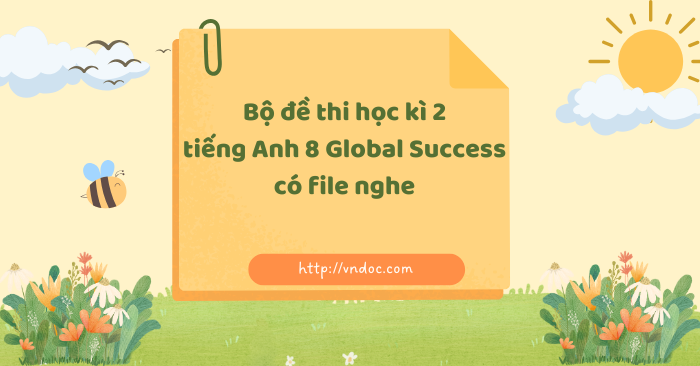 Bộ đề thi học kì 2 tiếng Anh 8 Global Success có file nghe