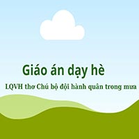 Giáo án hè: thơ Chú bộ đội hành quân trong mưa