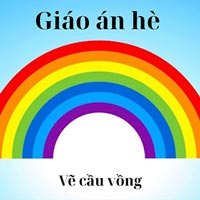 Giáo án hè: Vẽ cầu vồng