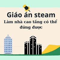 Giáo án steam: Làm nhà cao tầng có thể đứng được